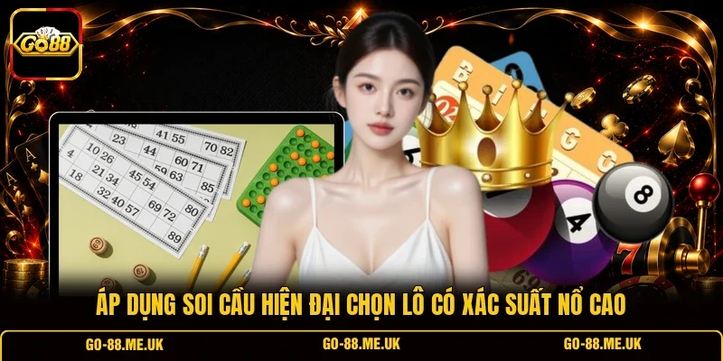 Áp dụng soi cầu hiện đại chọn lô có xác suất nổ cao