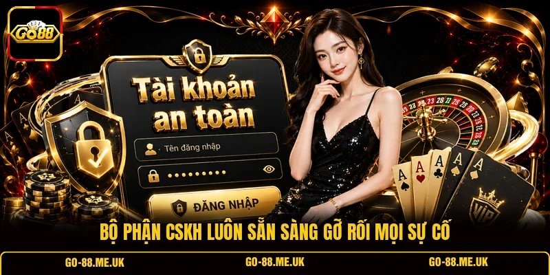 Bộ phận CSKH luôn sẵn sàng gỡ rối mọi sự cố Bộ phận CSKH luôn sẵn sàng gỡ rối mọi sự cố