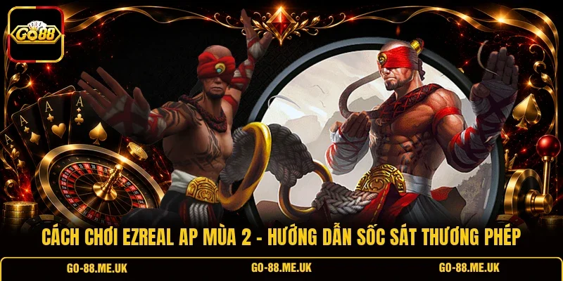 Cách Chơi Ezreal AP Mùa 2 - Hướng Dẫn Sốc Sát Thương Phép