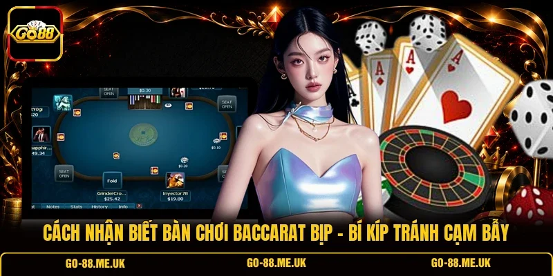 Cách Nhận Biết Bàn Chơi Baccarat bịp - Bí Kíp Tránh Cạm Bẫy