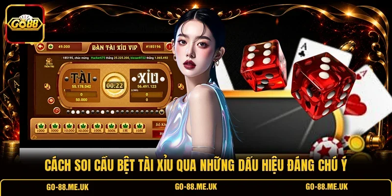 Cách soi cầu bệt Tài Xỉu qua những dấu hiệu đáng chú ý Cách soi cầu bệt Tài Xỉu qua những dấu hiệu đáng chú ý
