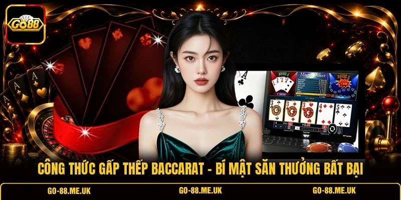 Công Thức Gấp Thếp Baccarat - Bí Mật Săn Thưởng Bất Bại