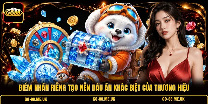 Điểm nhấn riêng tạo nên dấu ấn khác biệt của thương hiệu