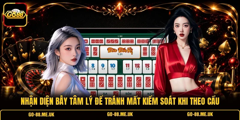 Nhận diện bẫy tâm lý để tránh mất kiểm soát khi theo cầu Nhận diện bẫy tâm lý để tránh mất kiểm soát khi theo cầu