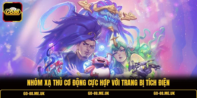 Nhóm xạ thủ cơ động cực hợp với trang bị tích điện