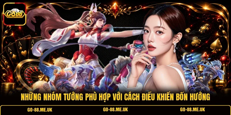 Những nhóm tướng phù hợp với cách điều khiển bốn hướng Những nhóm tướng phù hợp với cách điều khiển bốn hướng