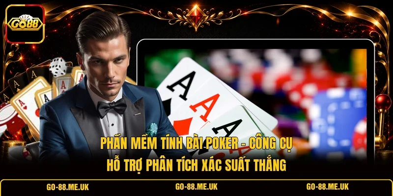 Phần Mềm Tính Bài Poker - Công Cụ Hỗ Trợ Phân Tích Xác Suất Thắng