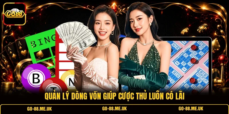 Quản lý dòng vốn giúp cược thủ luôn có lãi