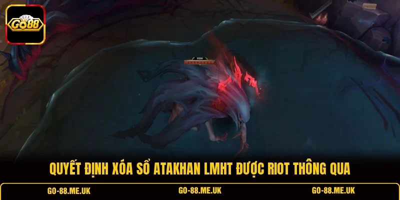 Quyết định xóa sổ Atakhan LMHT được Riot thông qua