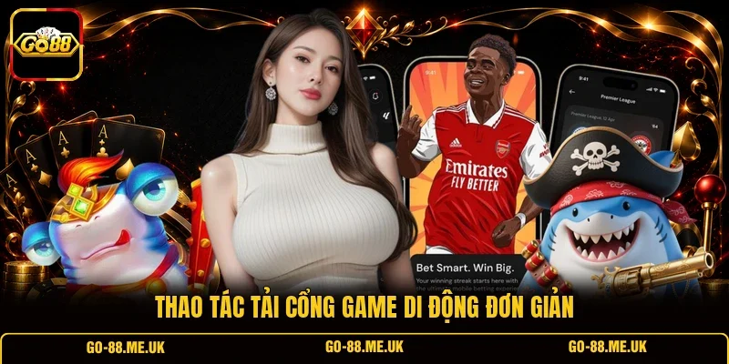 Thao tác tải cổng game di động đơn giản