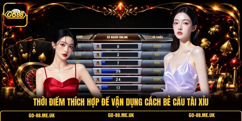 Thời điểm thích hợp để vận dụng cách bẻ cầu Tài Xỉu Thời điểm thích hợp để vận dụng cách bẻ cầu Tài Xỉu