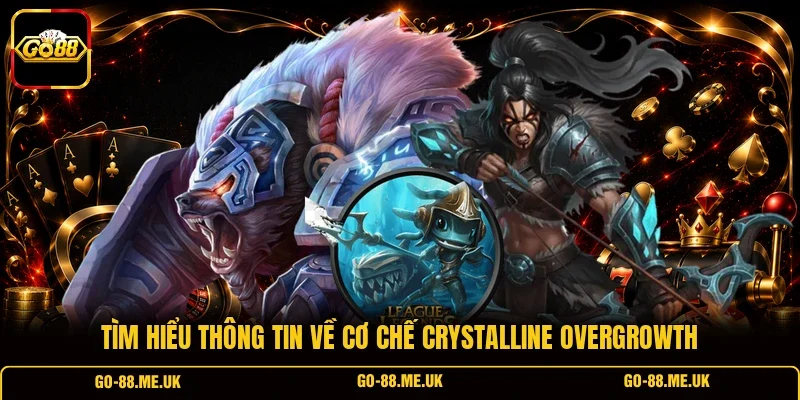 Tìm hiểu thông tin về cơ chế Crystalline Overgrowth Tìm hiểu thông tin về cơ chế Crystalline Overgrowth