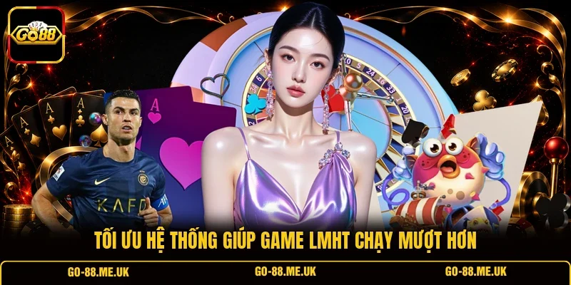 Tối ưu hệ thống giúp game LMHT chạy mượt hơn Tối ưu hệ thống giúp game LMHT chạy mượt hơn