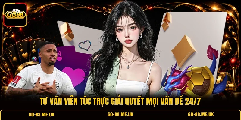 Tư vấn viên túc trực giải quyết mọi vấn đề 24/7