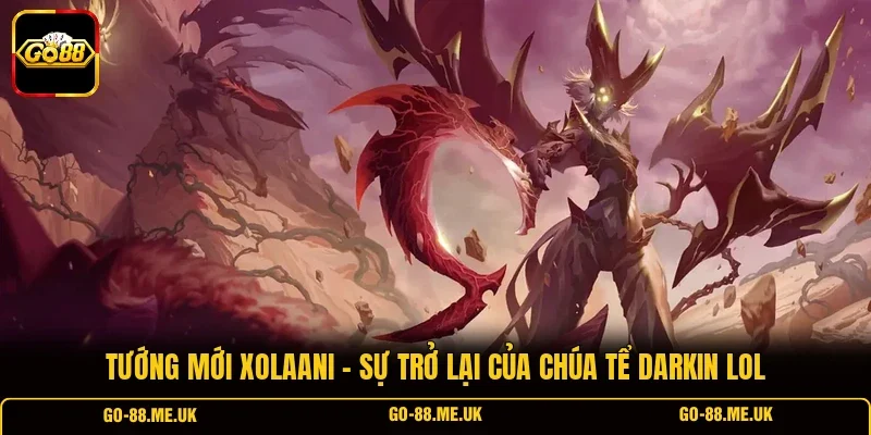 Tướng Mới Xolaani - Sự Trở Lại Của Chúa Tể Darkin LOL